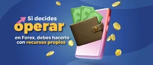 Si decides operar en Forex, debes hacerlo con recursos propios