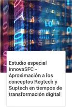 Estudio especial innovaSFC - Aproximación a los conceptos Regtech y Suptech en tiempos de transformación digital