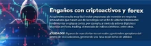 Engaños con criptoactivos y Forex: Actualmente resulta muy fácil recibir propuestas de inversión a través de negocios innovadores que hacen uso de la tecnología con el fin de obtener interesantes rendimientos en plazos cortos, por ejemplo, a través de ...