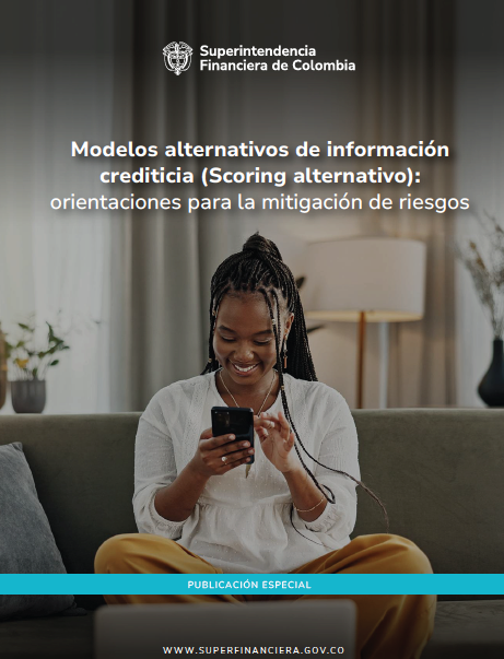 Modelos alternativos de información crediticia (‘Scoring’ alternativo): orientaciones para la mitigación de riesgos Modelos alternativos de información crediticia (‘Scoring’ alternativo): orientaciones para la mitigación de riesgos