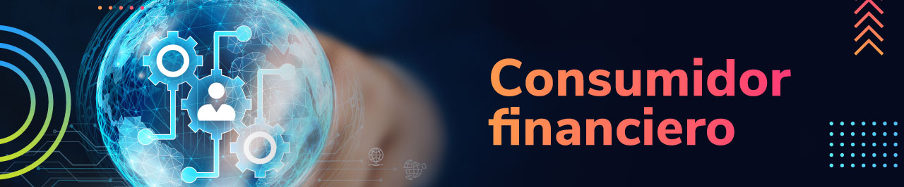Consumidor financiero - Finanzas abiertas Consumidor financiero - Finanzas abiertas