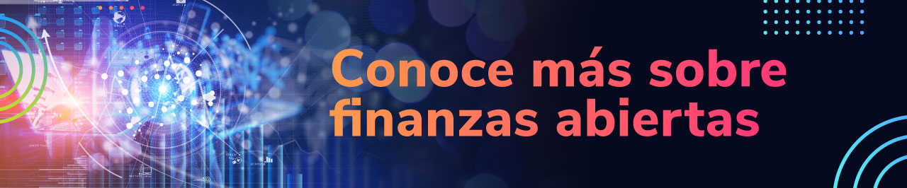 Conoce más sobre finanzas abiertas