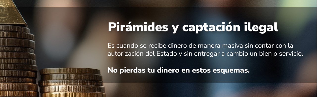 Pirámides y captación ilegal: Recibir dinero del público de manera masiva sin contar con la autorización del Estado y sin entregar a cambio un bien o servicio es captación ilegal. No pierda su dinero en estos esquemas.