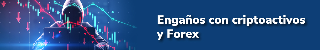 Engaños con criptoactivos y Forex