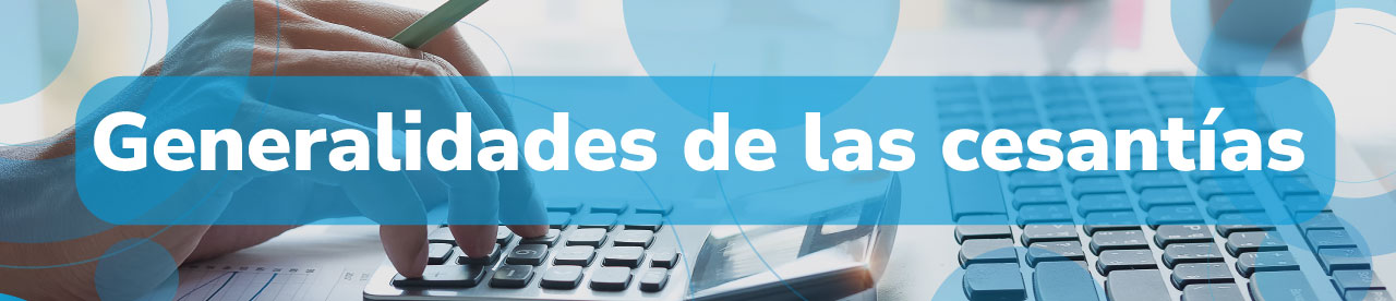 Generalidad de las cesantías 